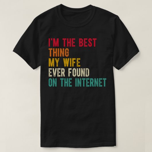 IM De beste die mijn vrouw ooit op het internet he T-shirt (Design voorkant)