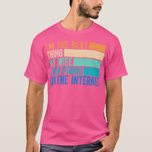 IM De beste die mijn vrouw ooit op het internet he T-shirt