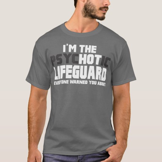 Im de Psychotic Hot Lifeguard Funny Gift T-shirt (Voorkant)