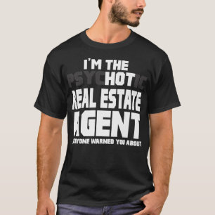 Im de Psychotic Hot Real Estate Agent Funny Gift  T-shirt
