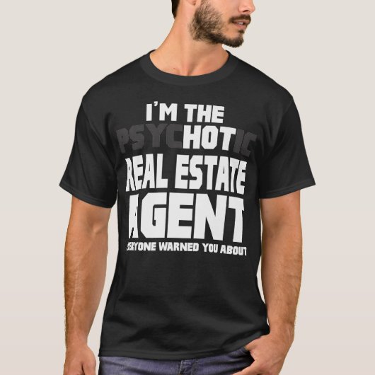 Im de Psychotic Hot Real Estate Agent Funny Gift  T-shirt (Voorkant)