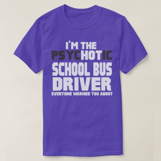 Im de Psychotic Hot School Bus Driver T-shirt (Design voorkant)