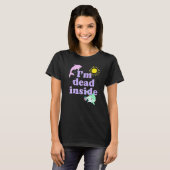 Im Dead Inside Dolphin Humor Sarcastic Quote T-shirt (Voorkant volledig)