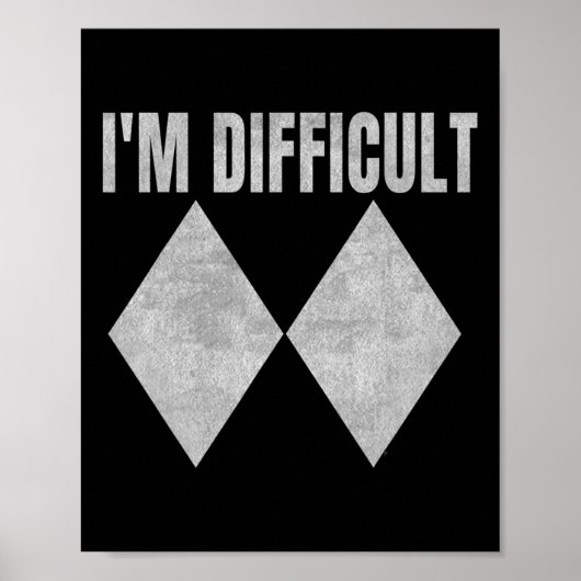 I'm Difficult Funny Double Black Diamonds Ski Snow Poster (Voorkant)