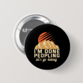 I'm Done Peopling Let's Go Hiking Funny Outdoors Ronde Button 5,7 Cm (Voorkant /achterkant)