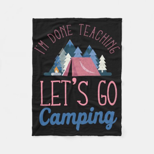 Im Done Teaching Let's Go Camping Tent Fleece Deken (Voorkant)