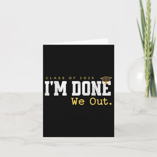 IM Done We Out CL van 2025 Grappig Afstuderen Seni Kaart (Voorkant)