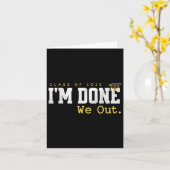 IM Done We Out CL van 2025 Grappig Afstuderen Seni Kaart (Gele Bloem)
