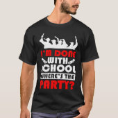 I'm Done With School Where's The Party Graduation T-shirt (Voorkant)