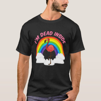 Im dood in Cute Flamingo Rainbow Sarcastic T-shirt