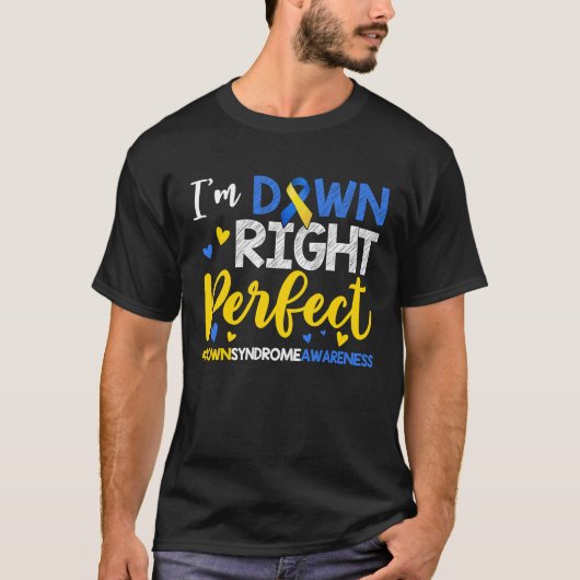 I'm Down Right Perfect Down Syndrome Day Awareness T-shirt (Voorkant)