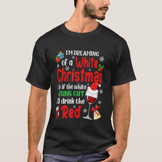 I'm Dreaming Of A White Christmas Xmas Wine Lover  T-shirt (Voorkant)