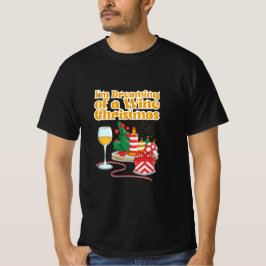 "I'm Dreaming of a Wine Christmas" Funny Quote T-shirt
