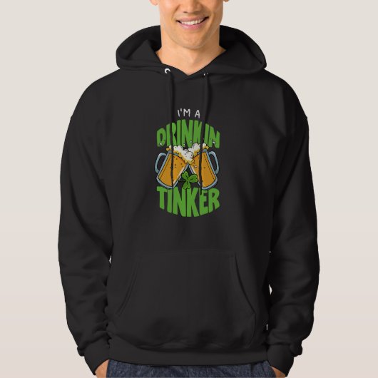 I'm Drinkin Tinker St Patricks Paddys Day Team Hoodie (Voorkant)
