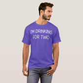 Im Drinking Forwo Funny Jokes Sarcastic friends T-shirt (Voorkant volledig)