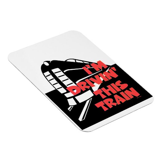 I'm Drivin' This Train Refrigerator  Magnet Magneet (Rechterzijde)