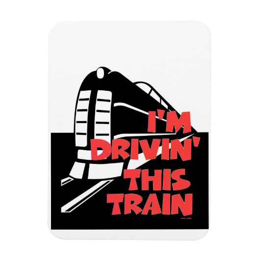 I'm Drivin' This Train Refrigerator Magnet Magneet (Verticaal)