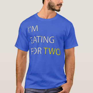 I'm Eating for Two pregnancy   Couples  T-shirt