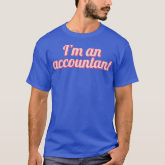 Im een accountant 4 t-shirt