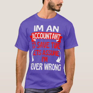 Im een accountant om tijd te besparen met Letx27s  T-shirt