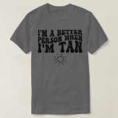 Im een beter persoon wanneer Im Tan T-shirt (Design voorkant)