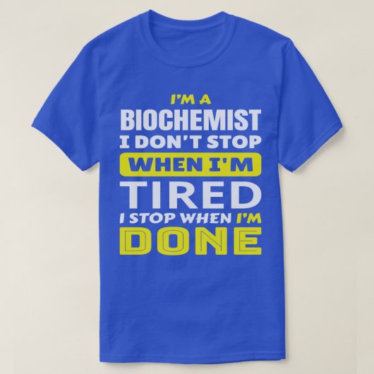 IM een biochemicus die ik niet kan stoppen wanneer T-shirt (Design voorkant)