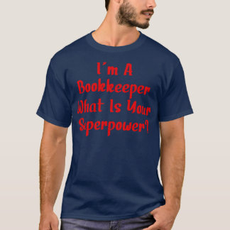 IM een boekhouder wat is uw Superpower T-shirt