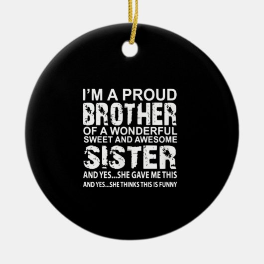 Im een bruine broer van prachtige Geweldige zweet Keramisch Ornament (Voorkant)