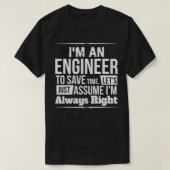 Im een ingenieur I m altijd rechts T-shirt (Design voorkant)