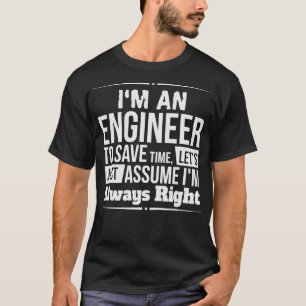 Im een ingenieur I m altijd rechts T-shirt