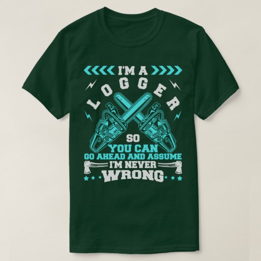 Im een Logger Im is nooit verkeerd T-shirt (Design voorkant)