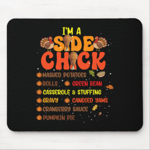 Im Een Side Chick Thanksgiving Dag Grappig Turkije Muismat