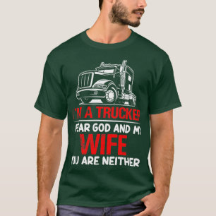 IM EEN TRUCKER DIE IK GOD VIND EN MIJN VROUW T-SHIRT