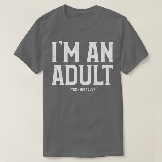 Im een volwassene, technisch gezien 18e verjaardag t-shirt (Design voorkant)