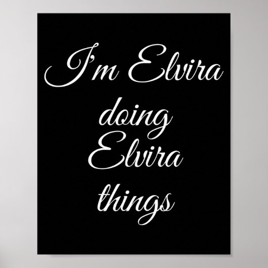 I'm Elvira Doing Elvira Things Funny Birthday Name Poster (Voorkant)