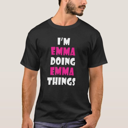 I'm Emma Doing Emma Things Emma 2 T-shirt (Voorkant)