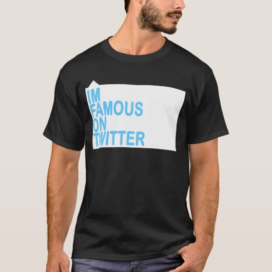 IM FAMOUS OP TWITTER T-SHIRT (Voorkant)