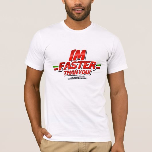 I'm Faster than you! (White) T-shirt (Voorkant)