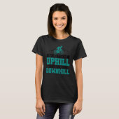 Im Faster Uphill Than You Are Downhill Mountainbik T-shirt (Voorkant volledig)