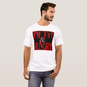 Im Fat en Hungry — T-Shirt (Voorkant volledig)