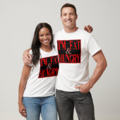 Im Fat en Hungry — T-Shirt (Unisex)