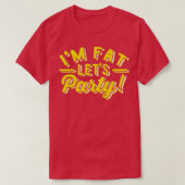 Im Fat Lets Party Funny Day Drink T-shirt (Design voorkant)