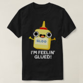 IM FEELIN Glued Funny Glue Pun 1 T-shirt (Design voorkant)