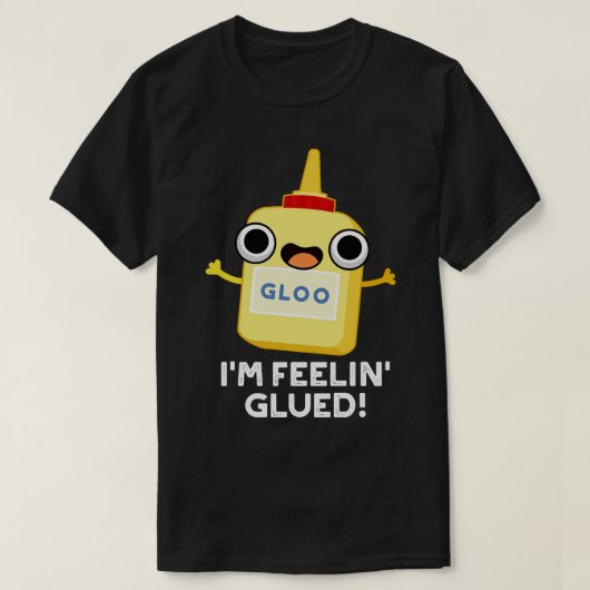 IM FEELIN Glued Funny Glue Pun 1 T-shirt (Design voorkant)