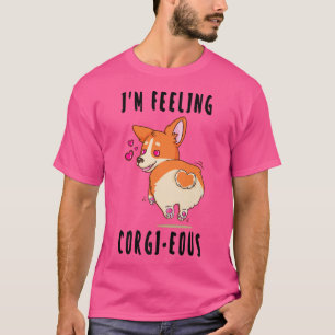 Im Feeling Corgieous Gorvolgende Corgi Butt Honden T-shirt