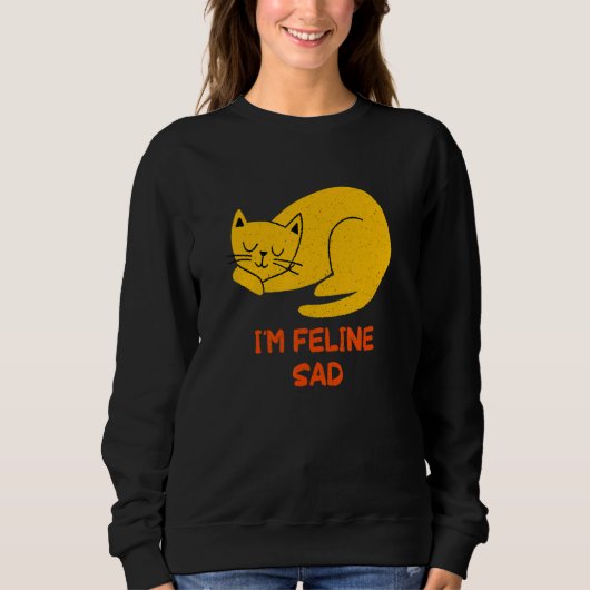 I'm Feline Sad Cat   Dad Jokes Kitten Punchline Ca Trui (Voorkant)