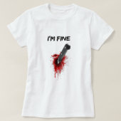 I'm Fine Bloody (Back side) T-Shirt Copy (Design voorkant)