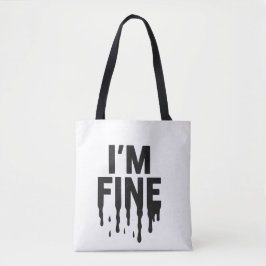 I'm Fine (But I'm Not) Tote Bag