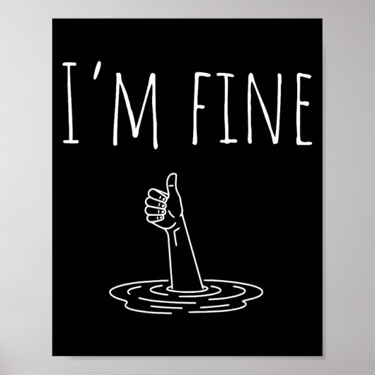I'm Fine Drowning Sarcastic Humor Funny Saying Poster (Voorkant)