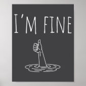 I'm Fine Drowning Sarcastic Humor Funny Saying  Poster (Voorkant)